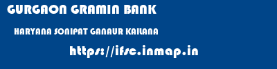 GURGAON GRAMIN BANK  HARYANA SONIPAT GANAUR KAILANA  ifsc code